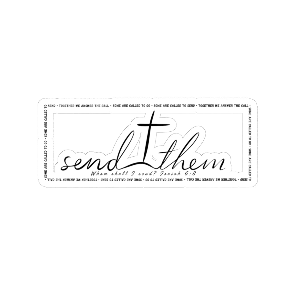 Send Them Kiss-Cut Sticker | Isaiah 6:8 Faith Sticker | Christian Laptop & Water Bottle Decal