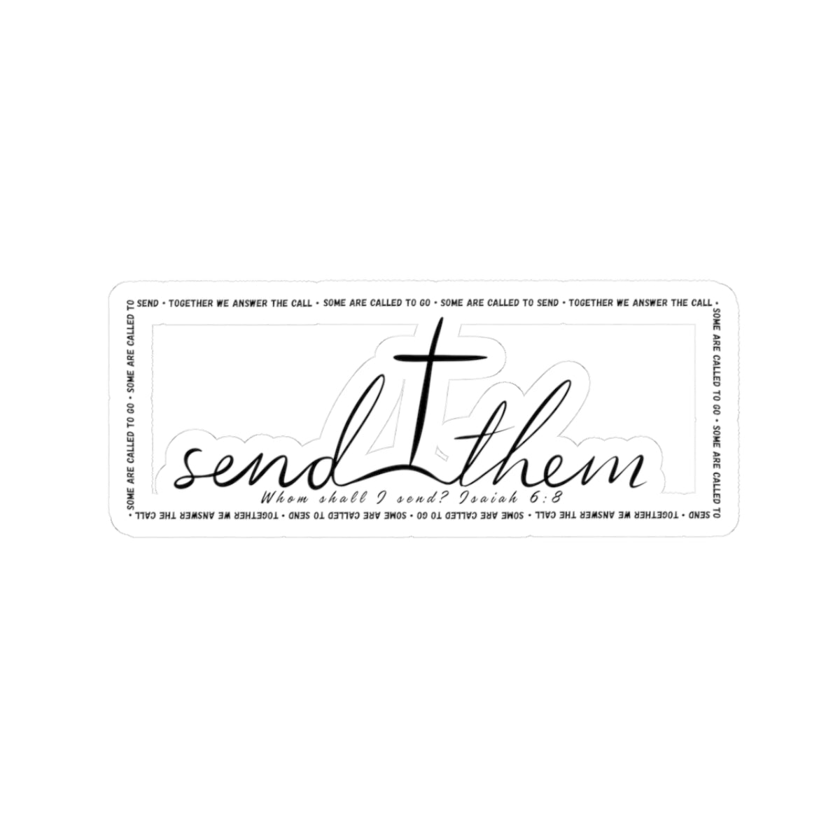 Send Them Kiss-Cut Sticker | Isaiah 6:8 Faith Sticker | Christian Laptop & Water Bottle Decal