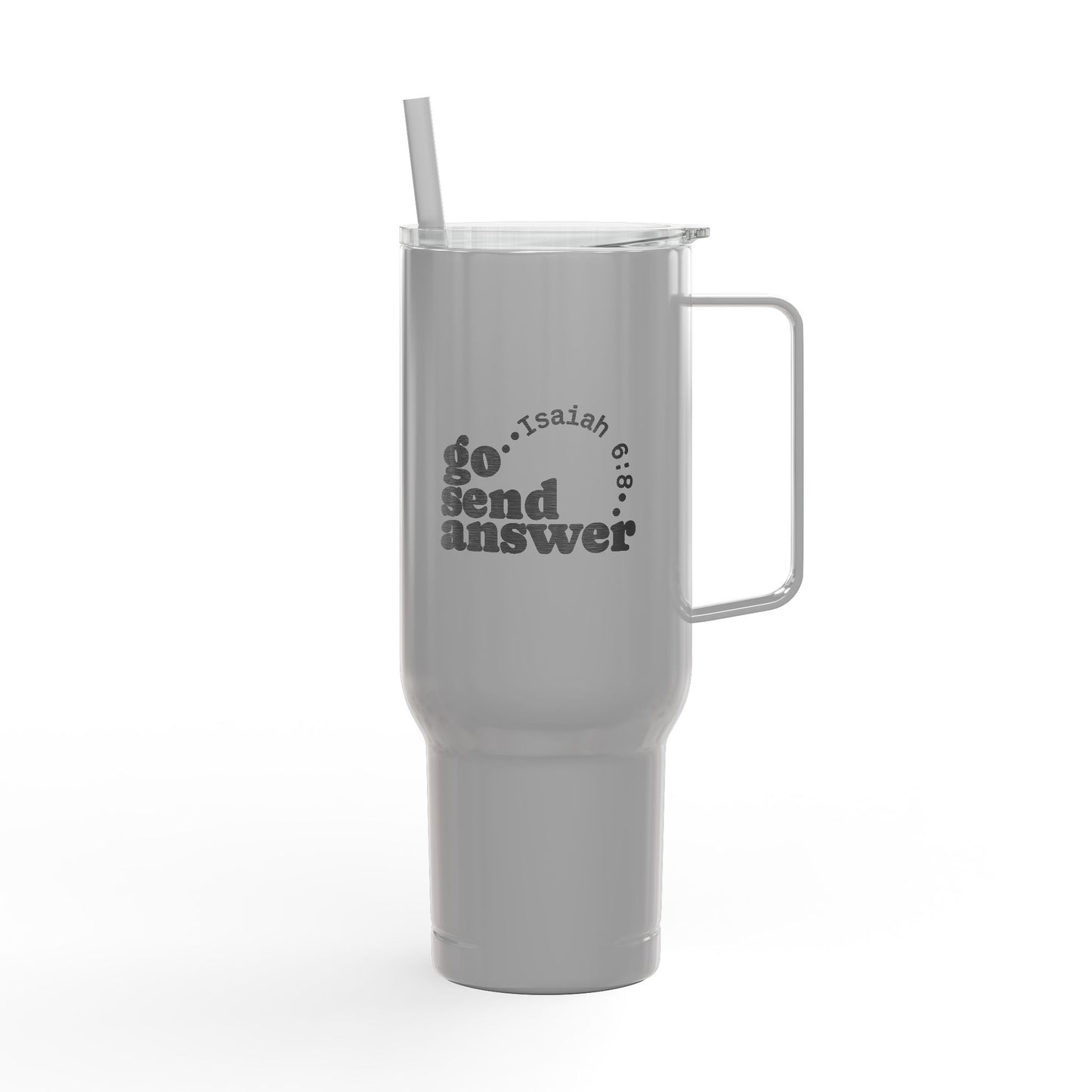 Go, Send, Answer-Send Them Collection- 40oz Engraved Travel Tumbler with Straw