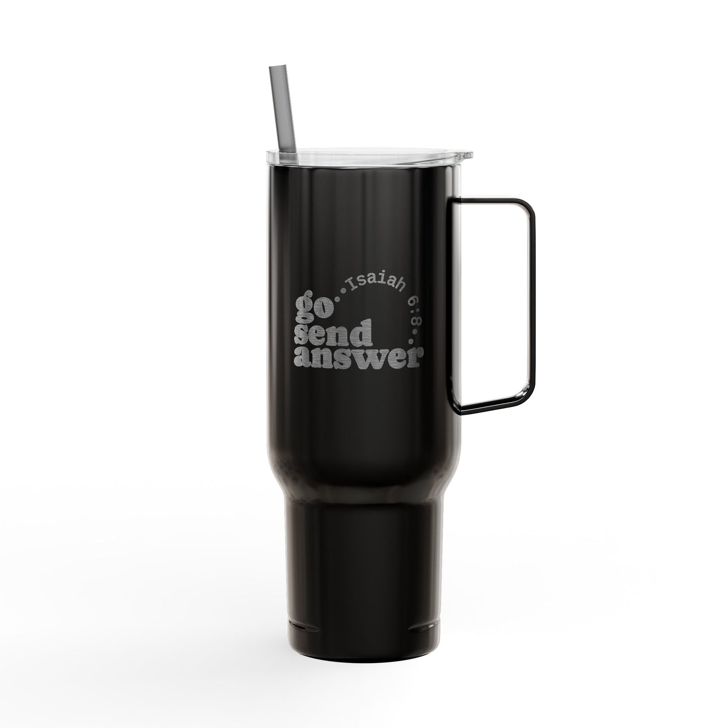Go, Send, Answer-Send Them Collection- 40oz Engraved Travel Tumbler with Straw